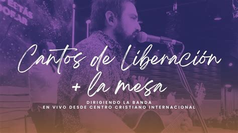 Cantos De Liberacion La Mesa Dirigiendo La Banda En Vivo Alabanza