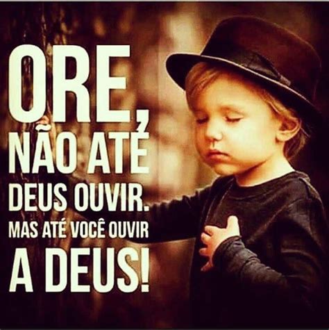 Ore N O At Deus Ouvir Mas At Voc Ouvir Deus A Ora O A Chave Da