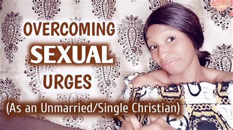 Overcoming Sexual Urges 🤭 How To Overcome Sexual Urges As An Unmarried