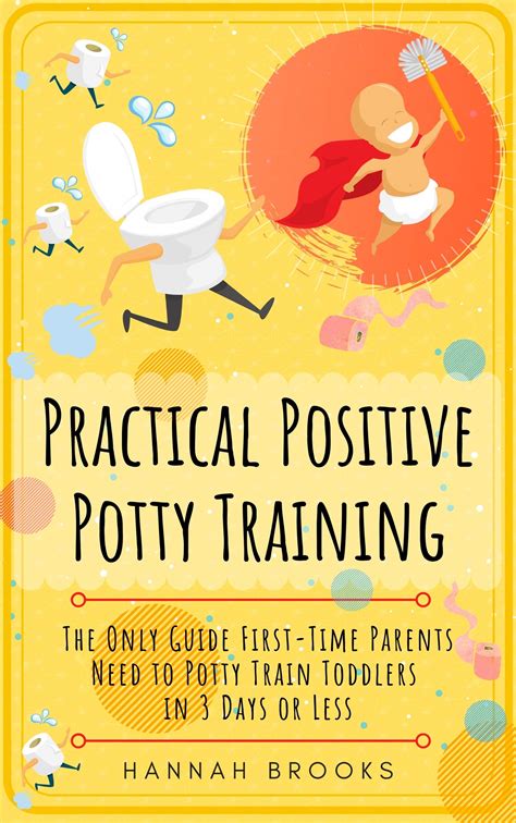 Practical Positive Potty Training The Only Guide First Time Parents