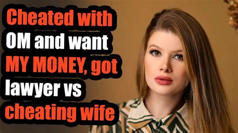 Cheated With Om And Want My Money Got Lawyer Vs Cheating Wife Youtube