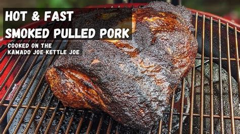 Pulled Pork On The Kamado Joe Kettle Joe Hot And Fast Pulled Pork Youtube