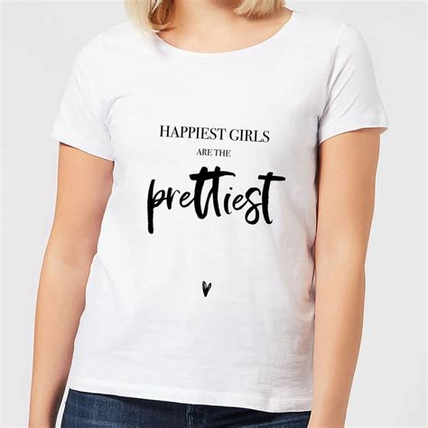 Happiest Girls Are The Prettiest T Shirt White Tmptd