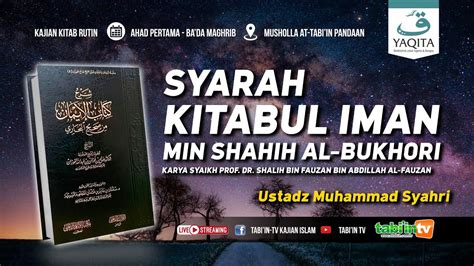 Kajian SYARAH KITABUL IMAN MIN SHAHIH AL BUKHORY YouTube