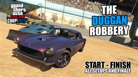 THE DUGGAN ROBBERY ALL Setups And Finale GTA Online The Chop Shop