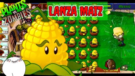 GANÓ solo con LANZA MAIZ Plantas VS Zombies Parte 47 YouTube