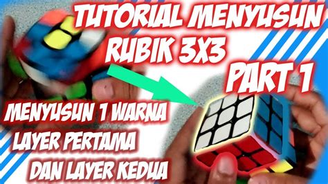 Cara Menyusun Rubik 3x3 Untuk Pemula Layer 1 Dan Layer 2 Part 1