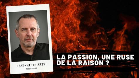 Kant La Passion Une Ruse De La Raison Jean Marie Frey Youtube