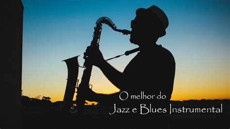 O MELHOR DO JAZZ E BLUES INSTRUMENTAL MÚSICA AMBIENTE CAFE MUSIC