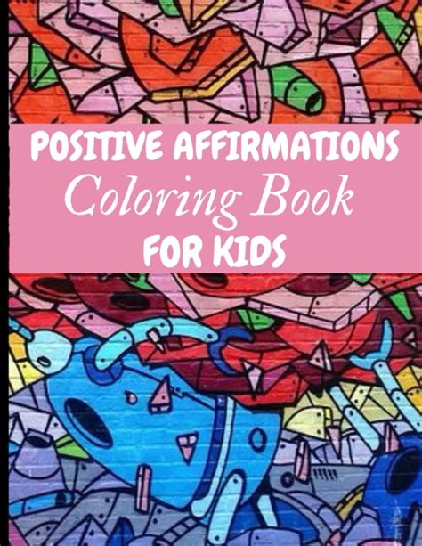 POSITIVE AFFIRMATIONS COLORING BOOK FOR KIDS: "Unlock Your Creative ...