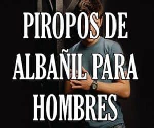 23 piropos de albañil para mujeres descubre las frases más divertidas