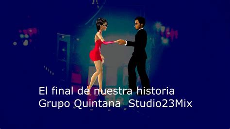 El Final De Nuestra Historia Grupo Quintana Youtube