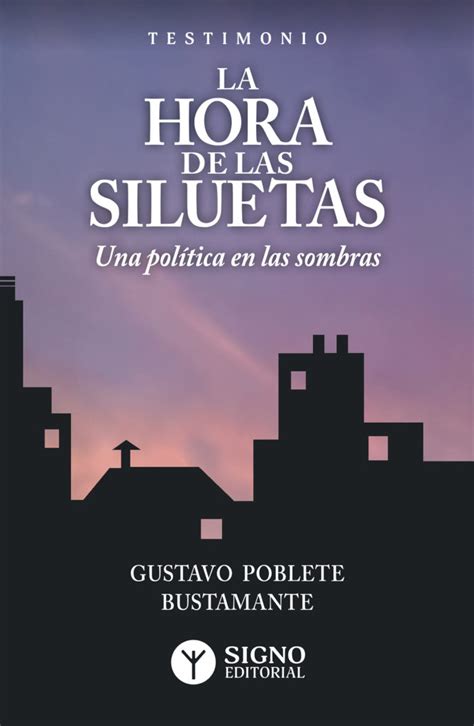 La Hora De Las Siluetas El Libro Que Narra El Testimonio De Un