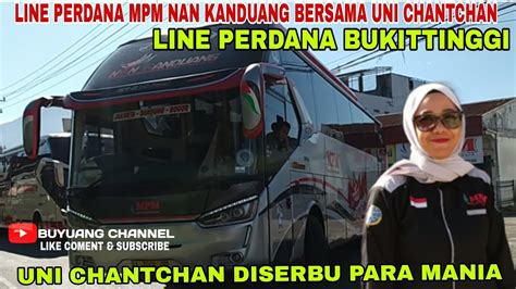 LINE PERDANA MPM NAN KANDUANG DIBUKITTINGGI BERSAMA UNI CHANTCHANUNI