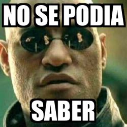 Meme What If I Told You No Se Podia Saber 33266205