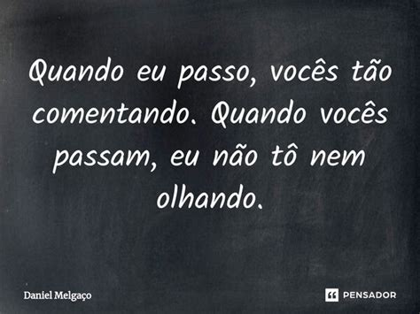 ⁠quando Eu Passo Vocês Tão Daniel Melgaço Pensador