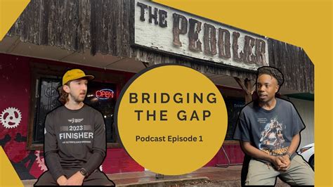 Bridging The Gap Podcast Ep 1 Welcome To It Youtube