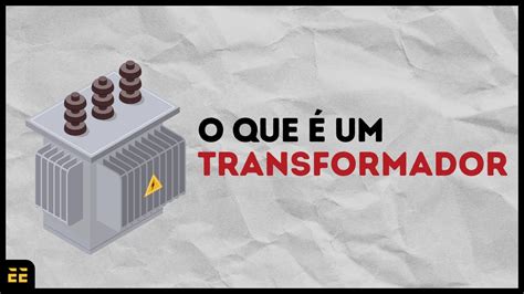 Como funciona um transformador de energia elétrica YouTube