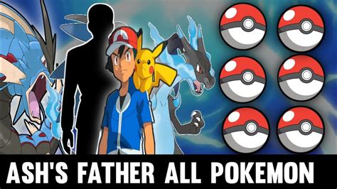 Ash S Father Pokemon Team Ash S Father All Pokemon Reveal Ash S Father