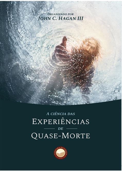 A Ciência Das Experiências De Quase Morte By Editora Danúbio Issuu