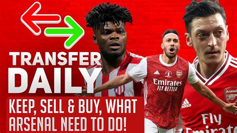 Keep Sell And Buy What Arsenal Need To Do Aftv Transfer Daily Youtube