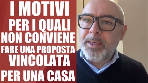 I Validi Motivi Peri Quali Non Fare Una Proposta D Acquisto Vincolata