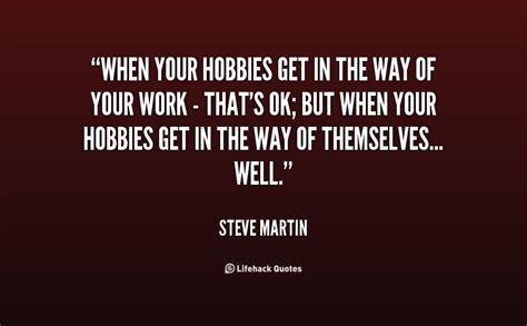 Quotes About Hobbies 140 Quotes