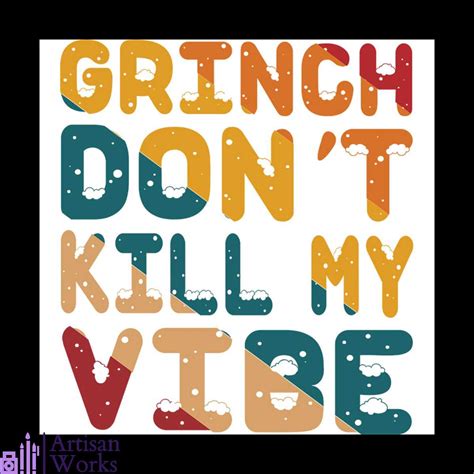 Grinch Don T Kill My Vibe Svg Christmas Svg Grinch Svg Ch Inspire