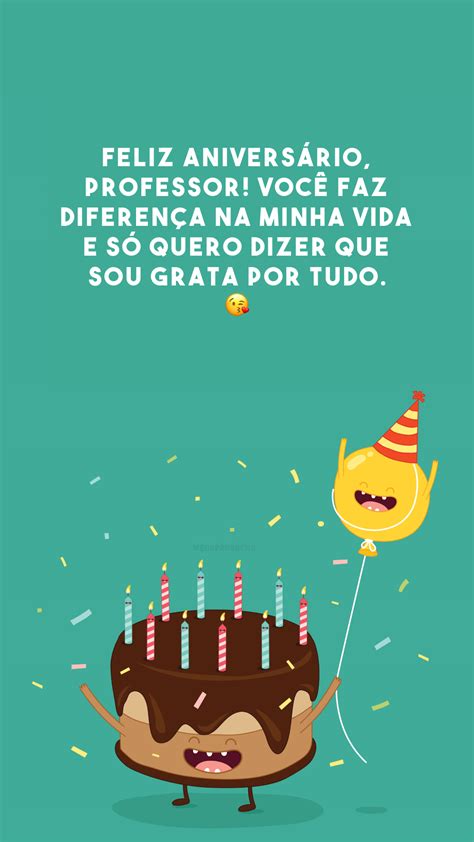 Frases De Anivers Rio Para Professor Que Celebram A Vida Do Seu Mestre