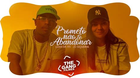 Mc Luan Da Bs E Jô Siqueira Prometo Não Te Abandonar Video Clipe