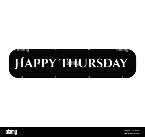 Happy thursday Black and White Stock Photos & Images - Alamy