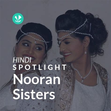 Nooran Sisters Spotlight Latest Hindi Songs Online Jiosaavn