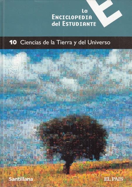 LA ENCICLOPEDIA DEL ESTUDIANTE 10 CIENCIAS DE LA TIERRA Y DEL