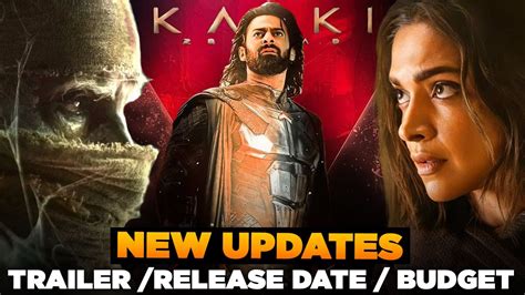 Kalki Ad Official Trailer Update Release Date Budget Reveal