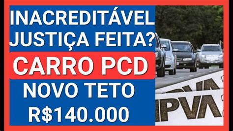 ÓTIMA NOTÍCIA ISENÇÃO DE IPVA PCD NOVO TETO DE 140 MIL YouTube