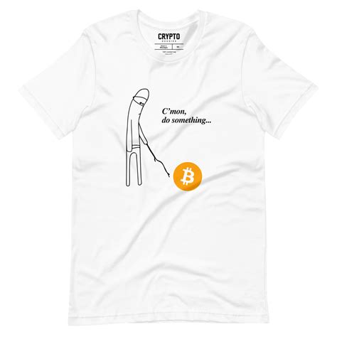 Btc X Cmon Do Something Meme T Shirt Crypto Goodies