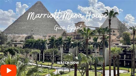 Marriott Mena House Giza Egypt Youtube