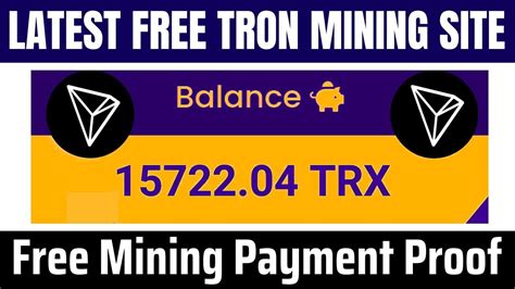 Free Mining Sites With Payment Proof Trx Cloud Mining Website