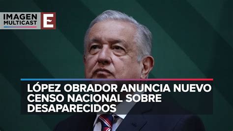 Alistan Censo Para Tener Certeza Sobre Desaparecidos En México Youtube