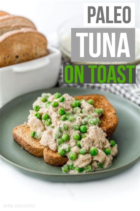 Paleo Creamed Tuna On Toast Recipe April Golightly Paleo Tuna Paleo