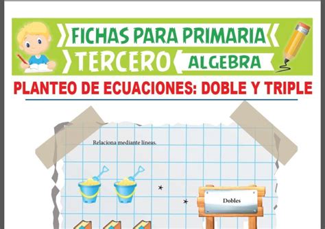 Planteo De Ecuaciones Con Dobles Y Triples Para Tercero De Primaria 2024