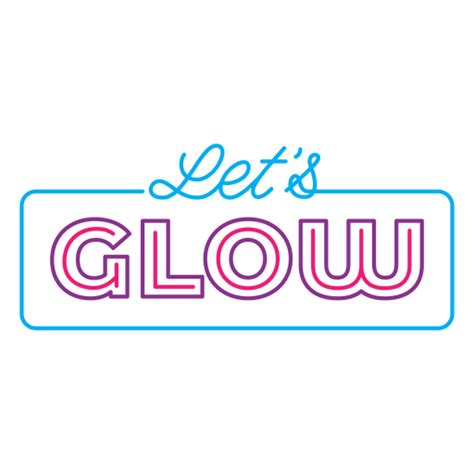 Lets Glow Stroke Quote Png And Svg Design For T Shirts