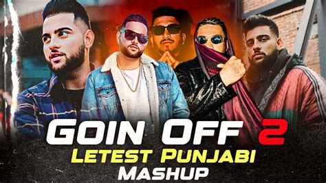 Goin Off Karan Aujla Letest Punjabi Mashup Sidhu Moosewala Rm