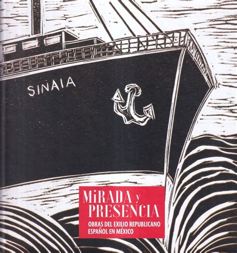 Mirada y presencia obras del exilio español en México Centro