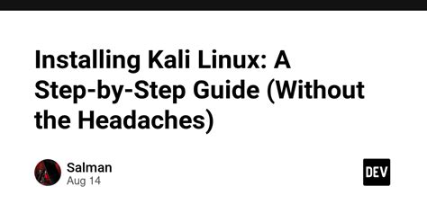 Installing Kali Linux A Step By Step Guide Without The Headaches