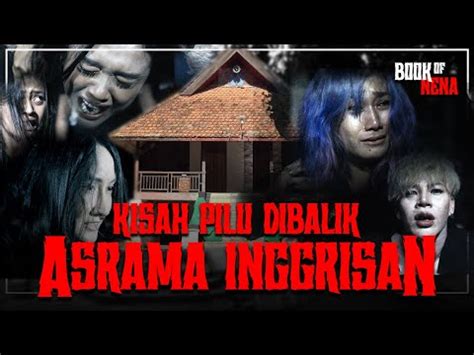 Kisah Pilu Dibalik ASRAMA INGGRISAN YouTube