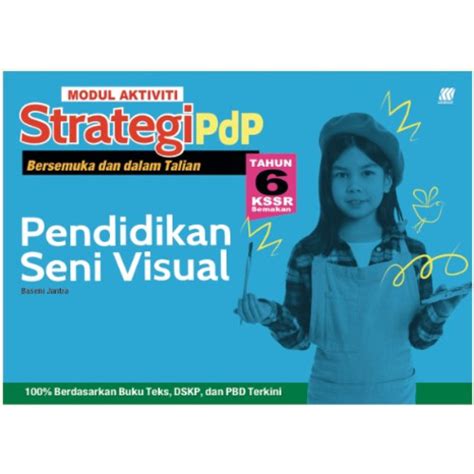 Modul Aktiviti Strategi PDP Pendidikan Seni Visual Tahun 6 2024