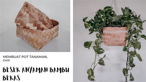 Ide Kreatif Membuat Pot Tanaman Estetik Dari Besek Anyaman Bambu Bekas