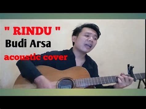 Budi Arsa Rindu Acoustic Style Cover By Vebrian Youtube