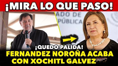 Te Sorprenderas Fernandez Noro A Acaba Con Xochitl Galvez Con Tremendo